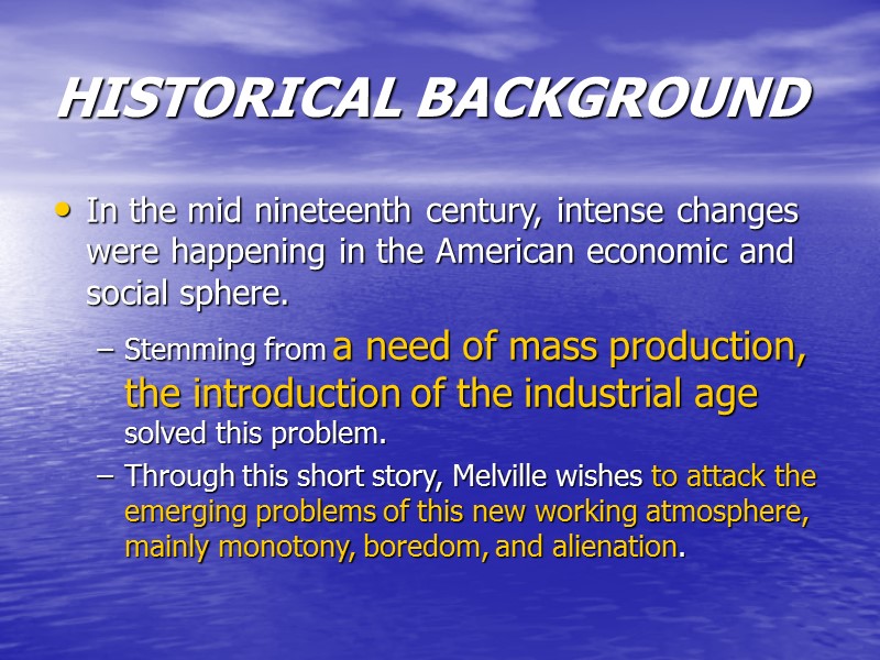 HISTORICAL BACKGROUND In the mid nineteenth century, intense changes were happening in the American